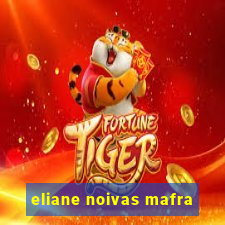 eliane noivas mafra